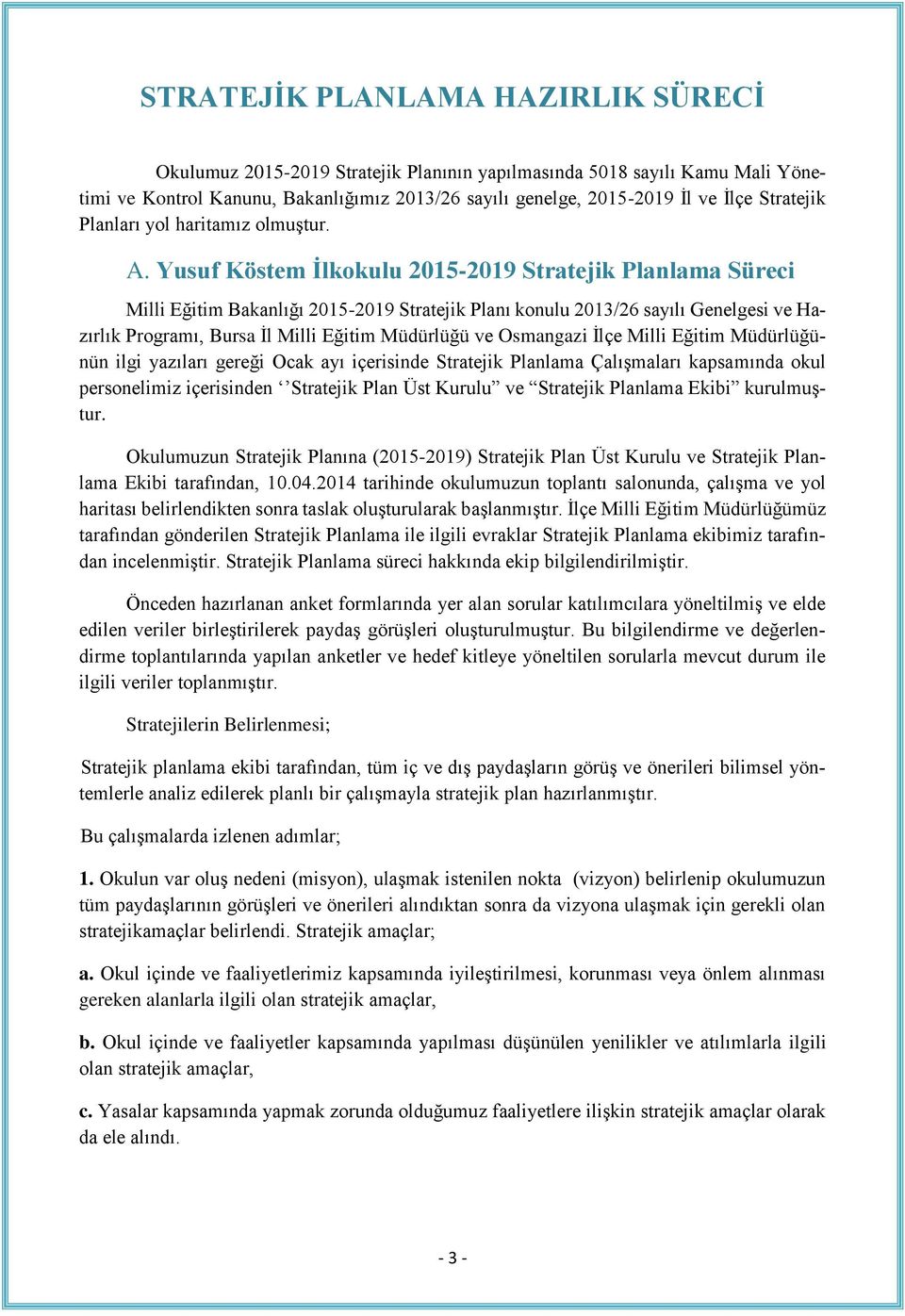 Yusuf Köstem İlkokulu 2015-2019 Stratejik Planlama Süreci Milli Eğitim Bakanlığı 2015-2019 Stratejik Planı konulu 2013/26 sayılı Genelgesi ve Hazırlık Programı, Bursa İl Milli Eğitim Müdürlüğü ve