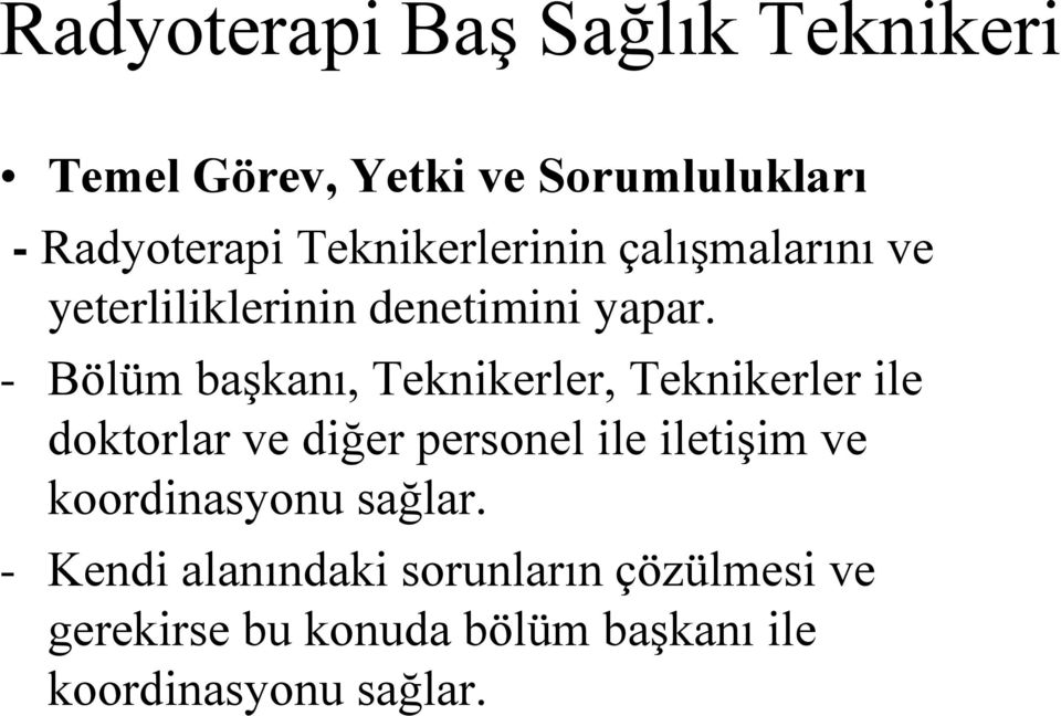 - Bölüm başkanı, Teknikerler, Teknikerler ile doktorlar ve diğer personel ile iletişim ve