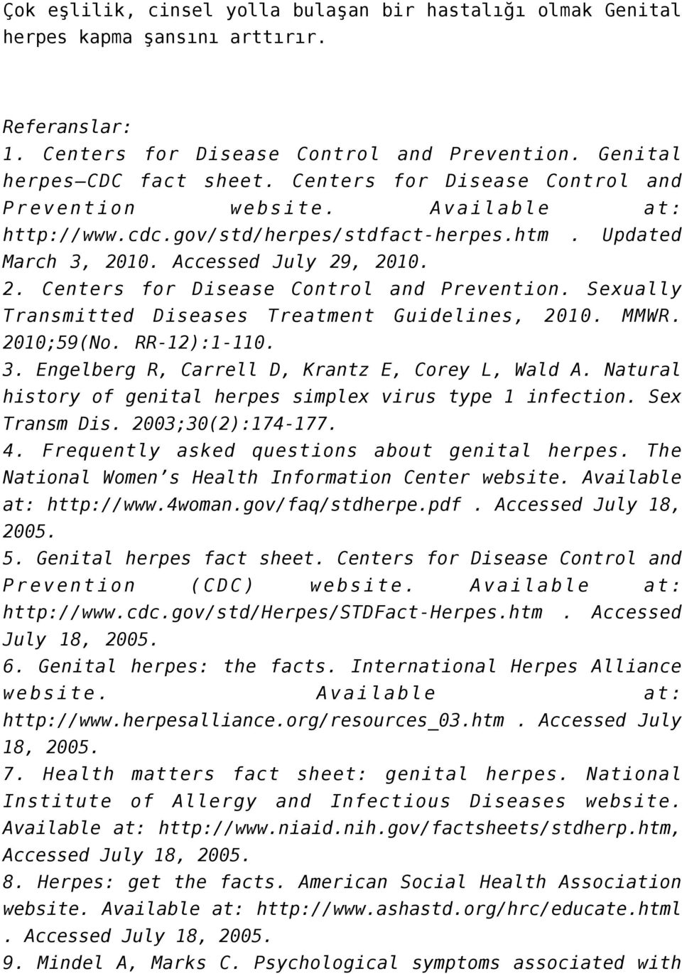 Sexually Transmitted Diseases Treatment Guidelines, 2010. MMWR. 2010;59(No. RR-12):1-110. 3. Engelberg R, Carrell D, Krantz E, Corey L, Wald A.