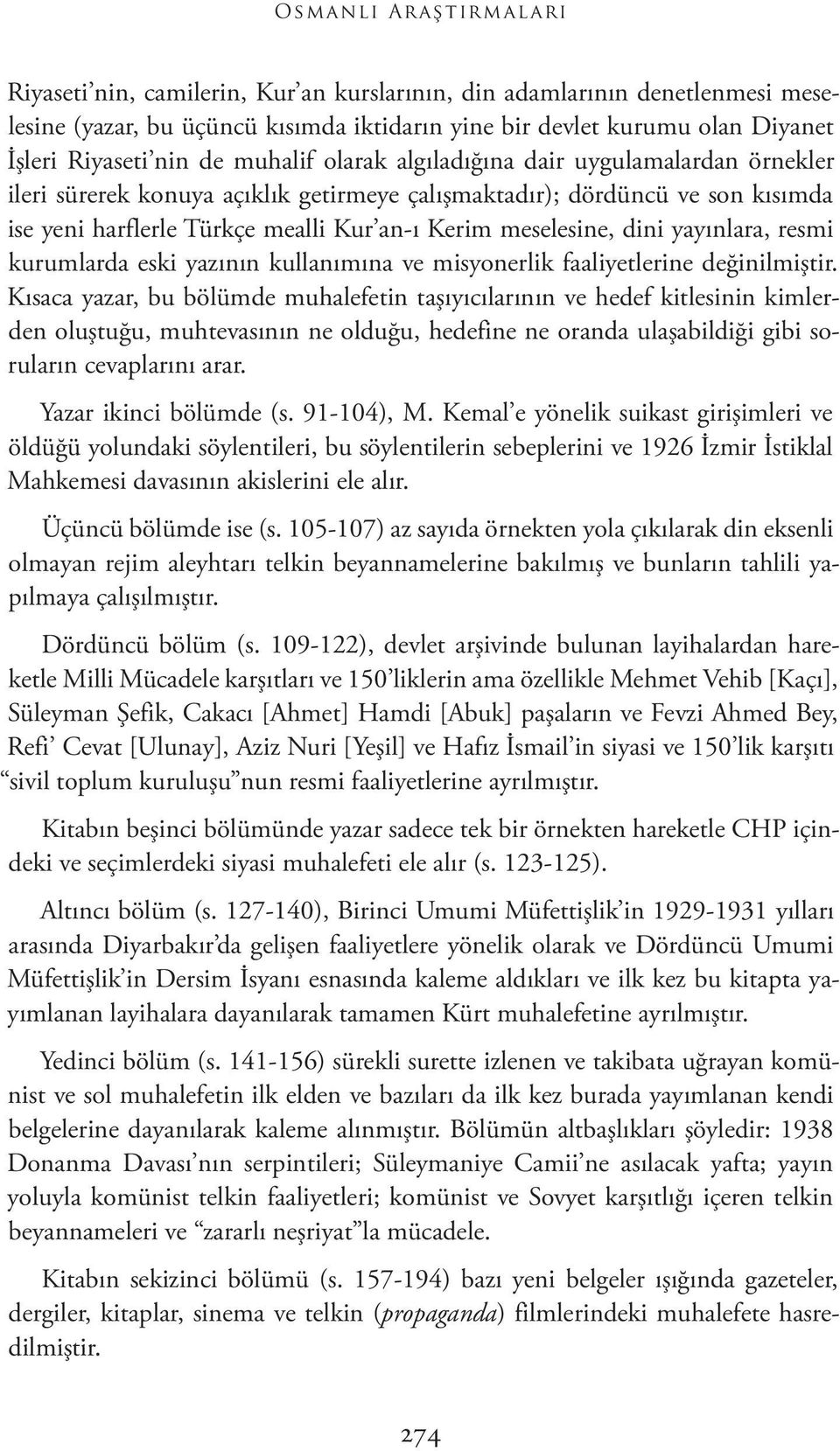 dini yayınlara, resmi kurumlarda eski yazının kullanımına ve misyonerlik faaliyetlerine değinilmiştir.