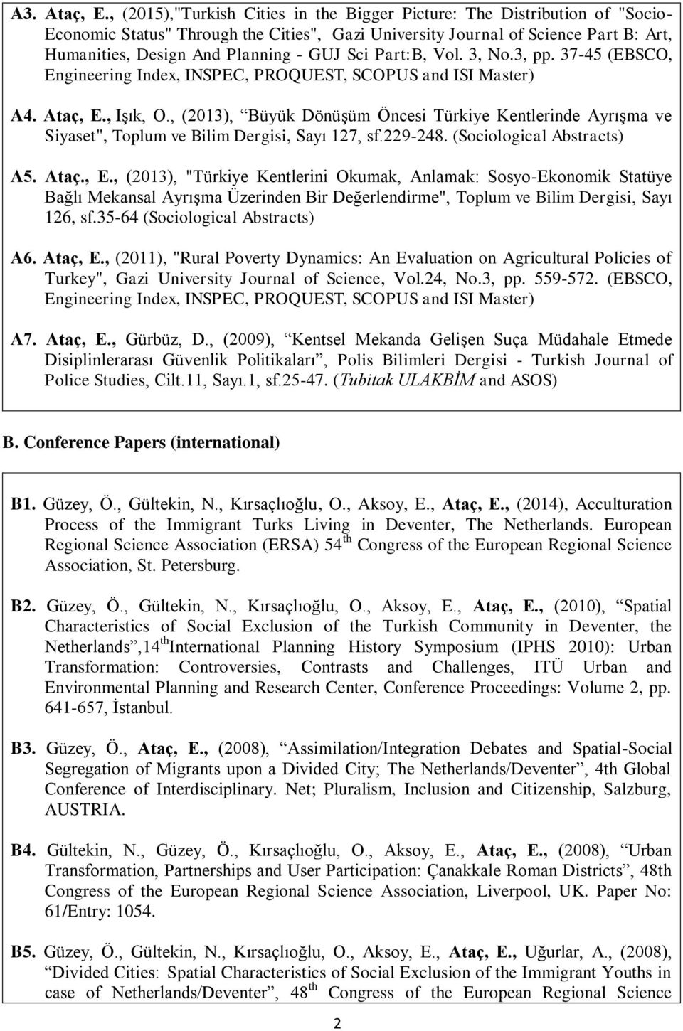 Sci Part:B, Vol. 3, No.3, pp. 37-45 (EBSCO, Engineering Index, INSPEC, PROQUEST, SCOPUS and ISI Master) A4. Ataç, E., Işık, O.