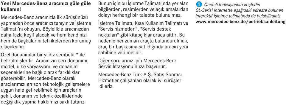 Aracınızın seri donanımı, model, ülke varyasyonu ve donanım seçeneklerine bağlı olarak farklılıklar gösterebilir.