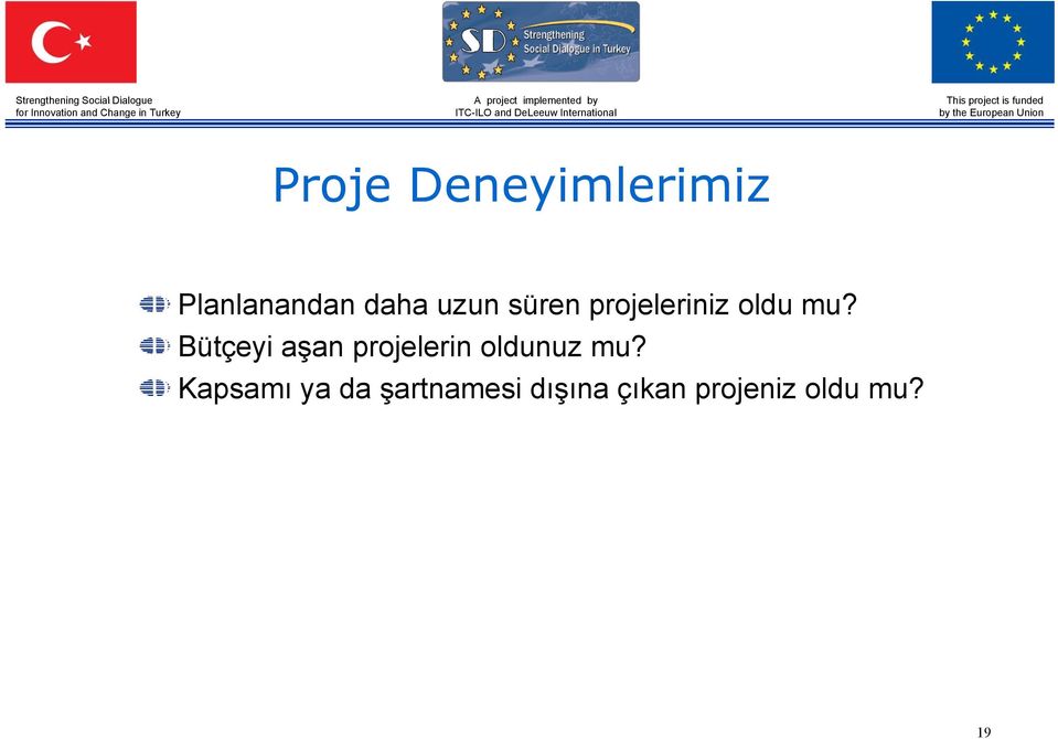 Bütçeyi aşan projelerin oldunuz mu?