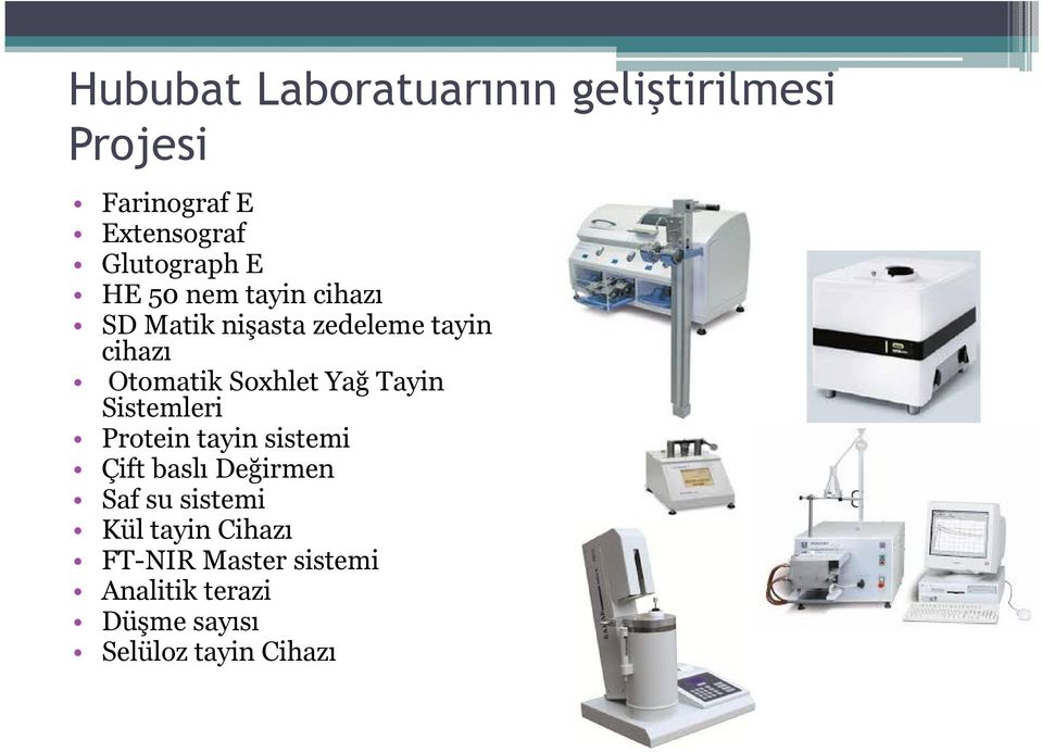 Yağ Tayin Sistemleri Protein tayin sistemi Çift baslı Değirmen Saf su sistemi Kül