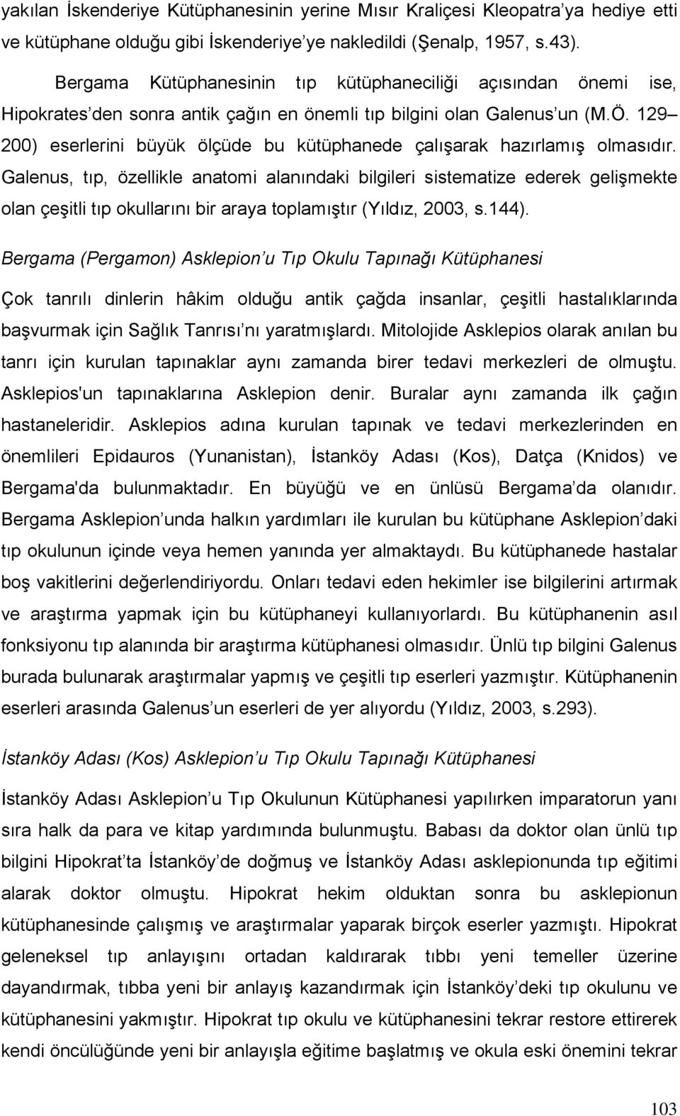 129 200) eserlerini büyük ölçüde bu kütüphanede çalışarak hazırlamış olmasıdır.