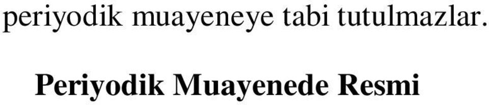 ölçü ve ölçü aletlerinin periyodik muayeneleri, yukar da an lan kurumlar ve i letmelerin Müdürlük veya Bölge Müdürlüklerinin ba l olduklar "Bakanl k Ölçüler ve Ayar Ta ra Te kilat " taraf ndan yap l