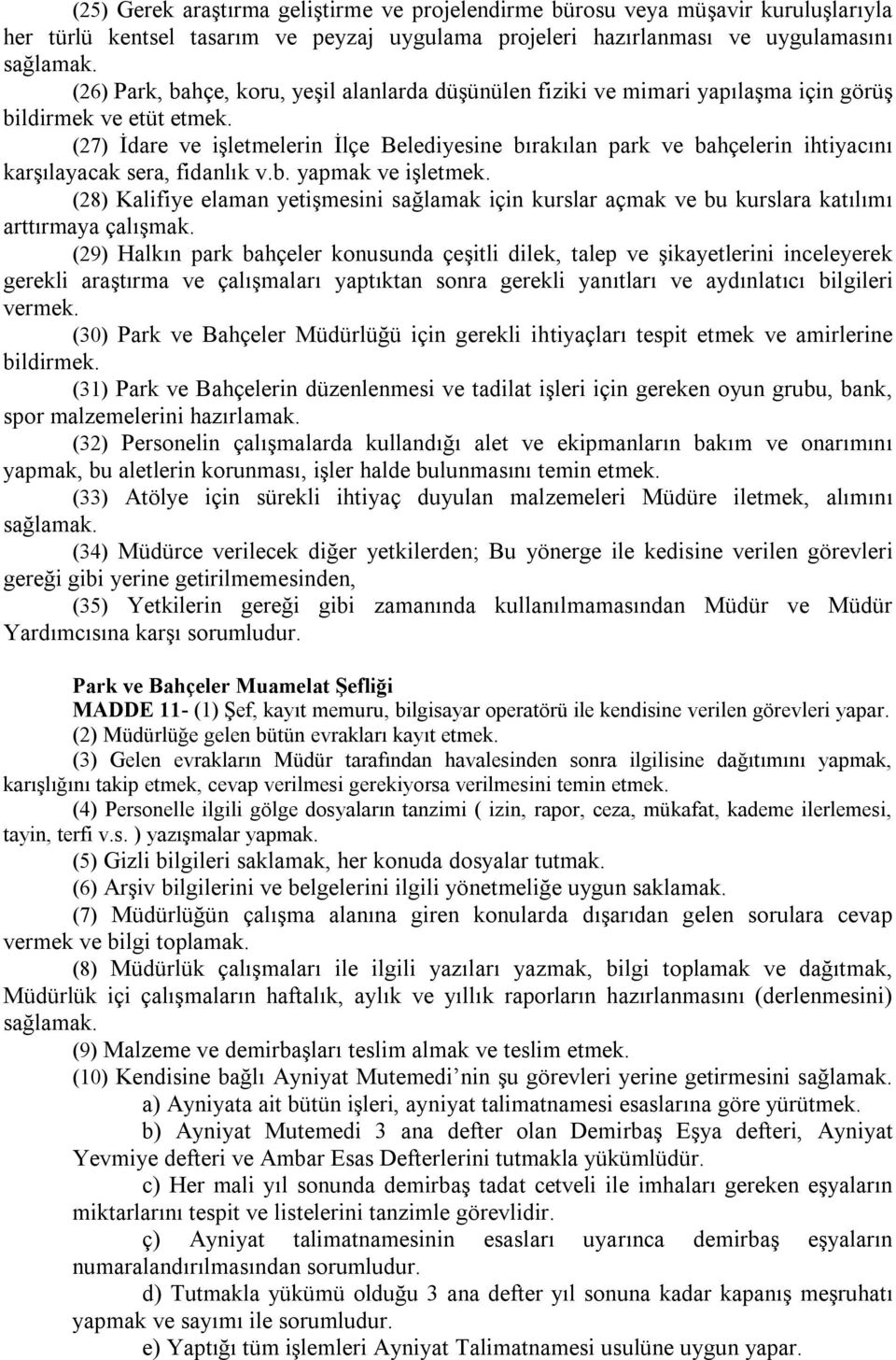 (28) Kalifiye elaman yetişmesini sağlamak için kurslar açmak ve bu kurslara katılımı arttırmaya çalışmak.