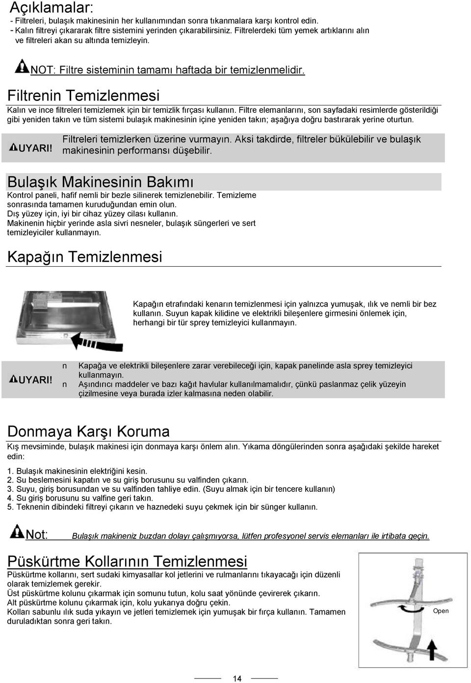 Filtrenin Temizlenmesi Kalın ve ince filtreleri temizlemek için bir temizlik fırçası kullanın.