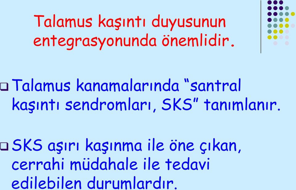 Talamus kanamalarında santral kaşıntı sendromları,