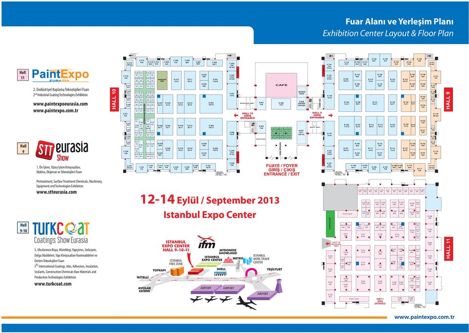 Ön Ýþlem, Yüzey Ýþlem Kimyasallarý, Makina, Ekipman ve Teknolojileri Fuarý HALL 10 C 216 C 221 C 226 C 215 29 m2 C 217 C 218 C 219 C 220 C 222 C 223 C 224 C 225 C 227 29 m2 D 268 D 269 D 270 D 271 D