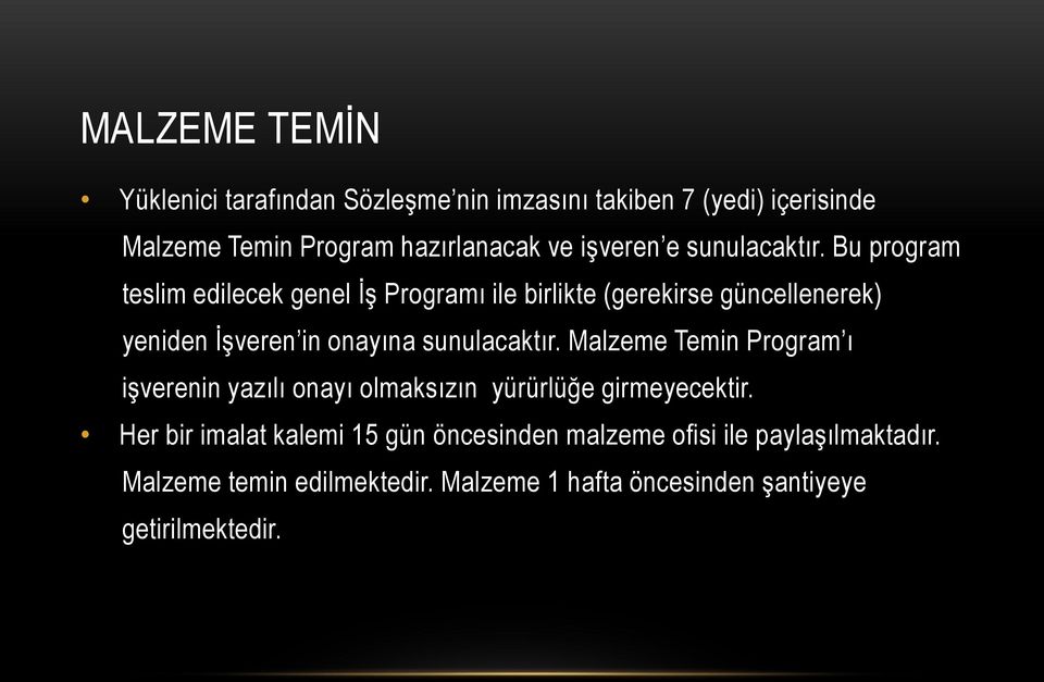 Bu program teslim edilecek genel İş Programı ile birlikte (gerekirse güncellenerek) yeniden İşveren in onayına sunulacaktır.