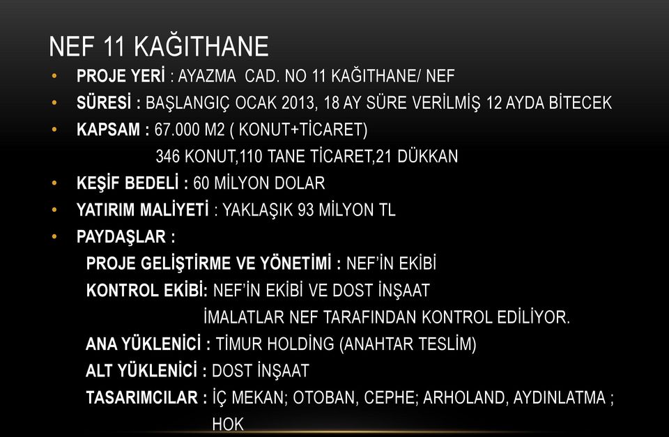 000 M2 ( KONUT+TİCARET) 346 KONUT,110 TANE TİCARET,21 DÜKKAN KEŞİF BEDELİ : 60 MİLYON DOLAR YATIRIM MALİYETİ : YAKLAŞIK 93 MİLYON TL