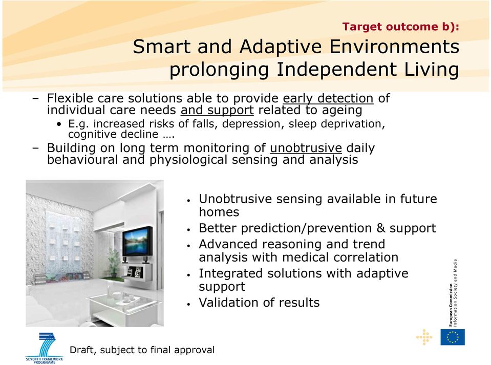 Building on long term monitoring of unobtrusive daily behavioural and physiological sensing and analysis Unobtrusive sensing available in future homes