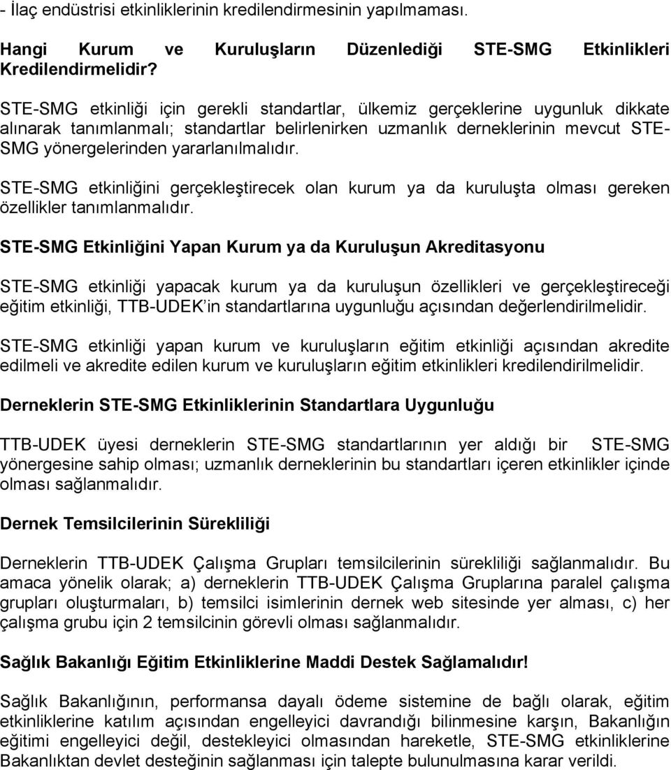 yararlanılmalıdır. STE-SMG etkinliğini gerçekleştirecek olan kurum ya da kuruluşta olması gereken özellikler tanımlanmalıdır.