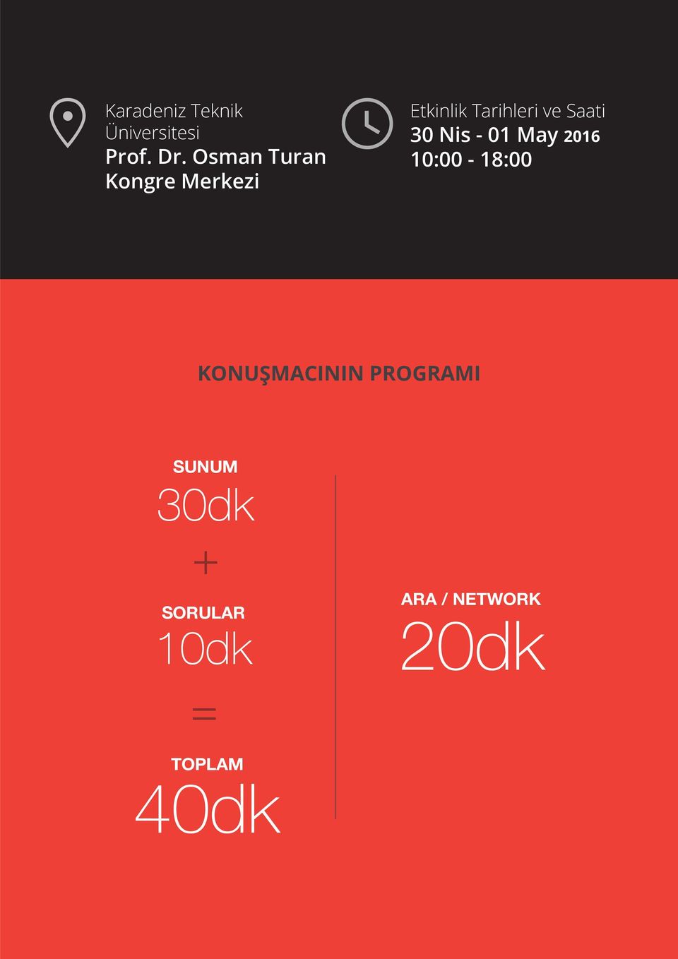 Saati 30 Nis - 01 May 2016 10:00-18:00 KONUŞMACININ