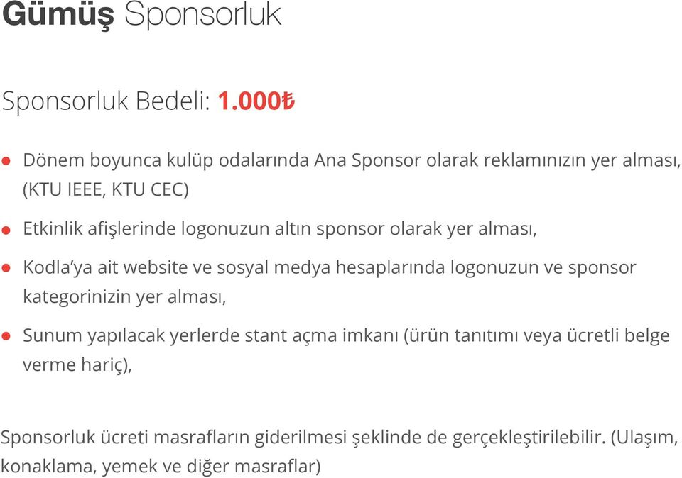 logonuzun altın sponsor olarak yer alması, Kodla ya ait website ve sosyal medya hesaplarında logonuzun ve sponsor kategorinizin