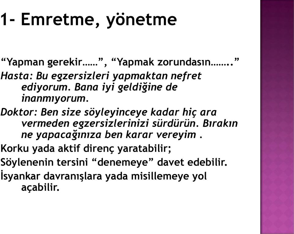 Doktor: Ben size söyleyinceye kadar hiç ara vermeden egzersizlerinizi sürdürün.