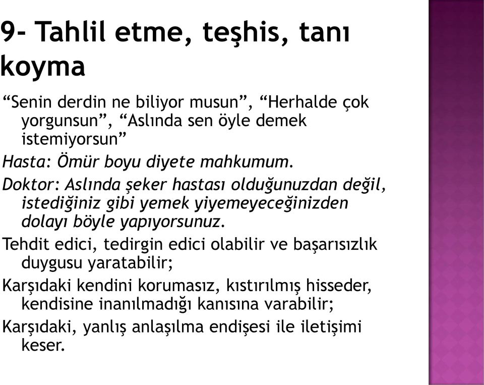 Doktor: Aslında şeker hastası olduğunuzdan değil, istediğiniz gibi yemek yiyemeyeceğinizden dolayı böyle yapıyorsunuz.