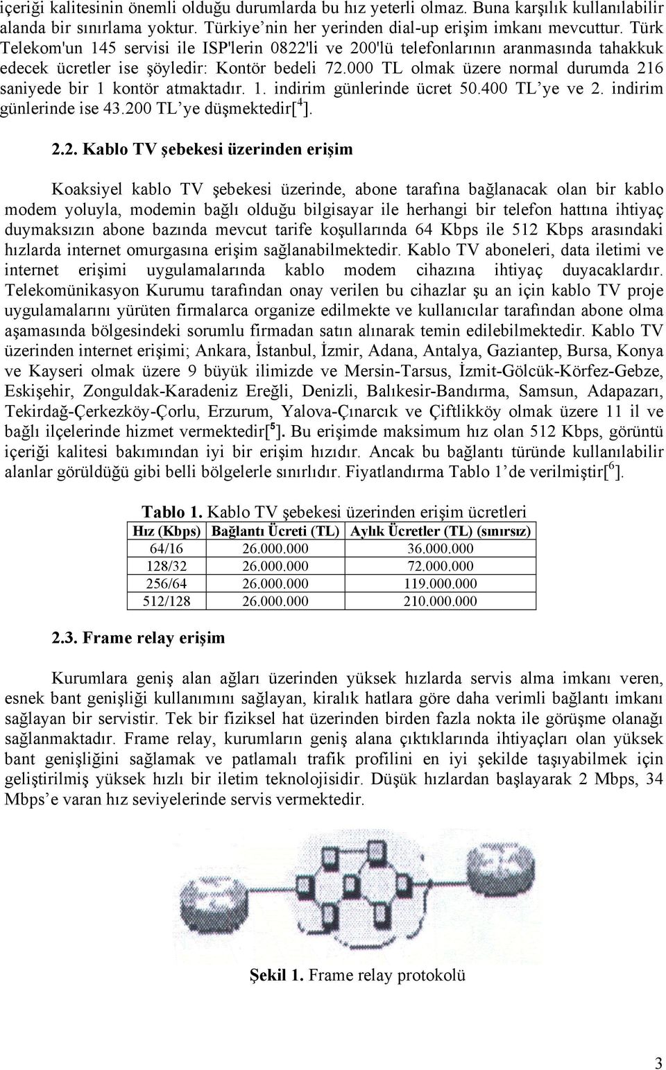 000 TL olmak üzere normal durumda 21