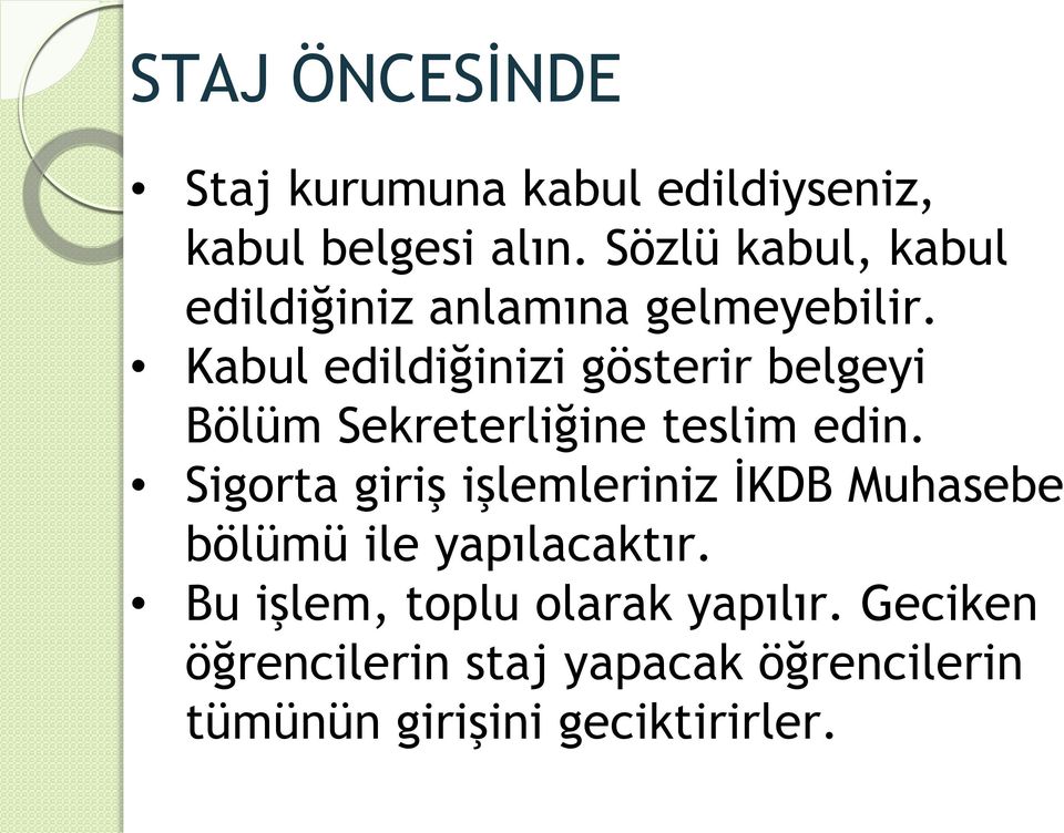 Kabul edildiğinizi gösterir belgeyi Bölüm Sekreterliğine teslim edin.