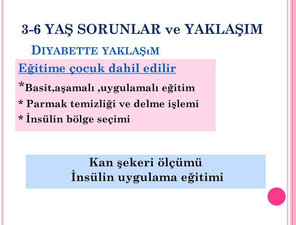 *Basit,aşamalı,uygulamalı eğitim * Parmak temizliği