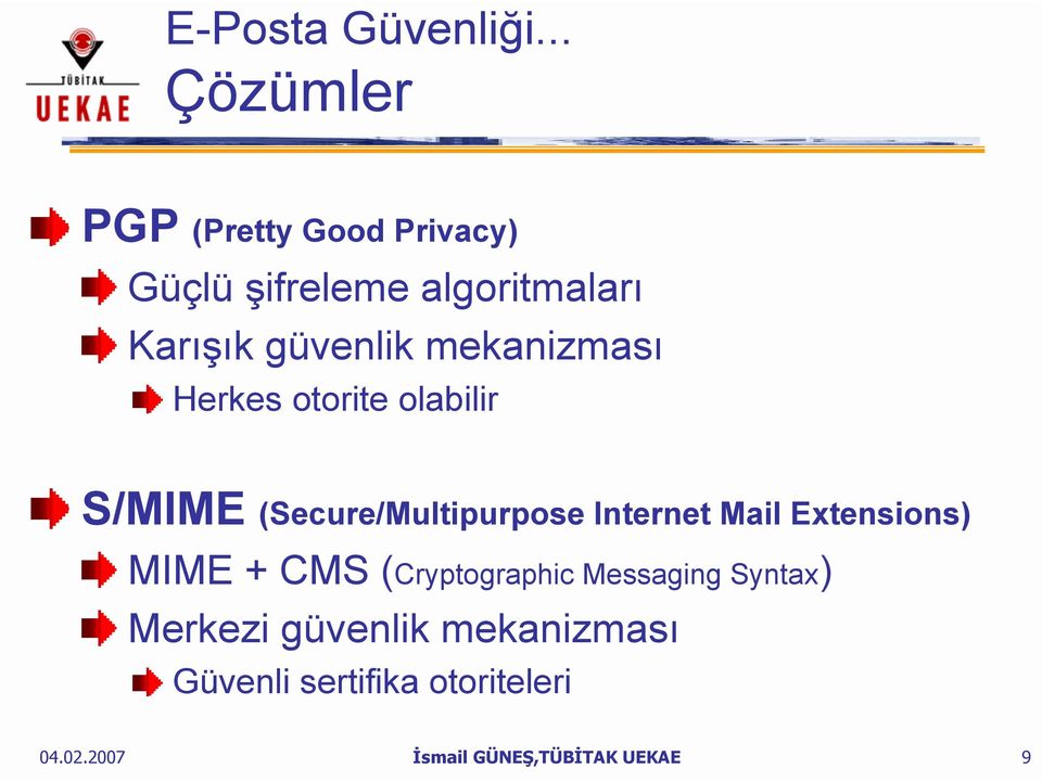 güvenlik mekanizması Herkes otorite olabilir S/MIME (Secure/Multipurpose Internet