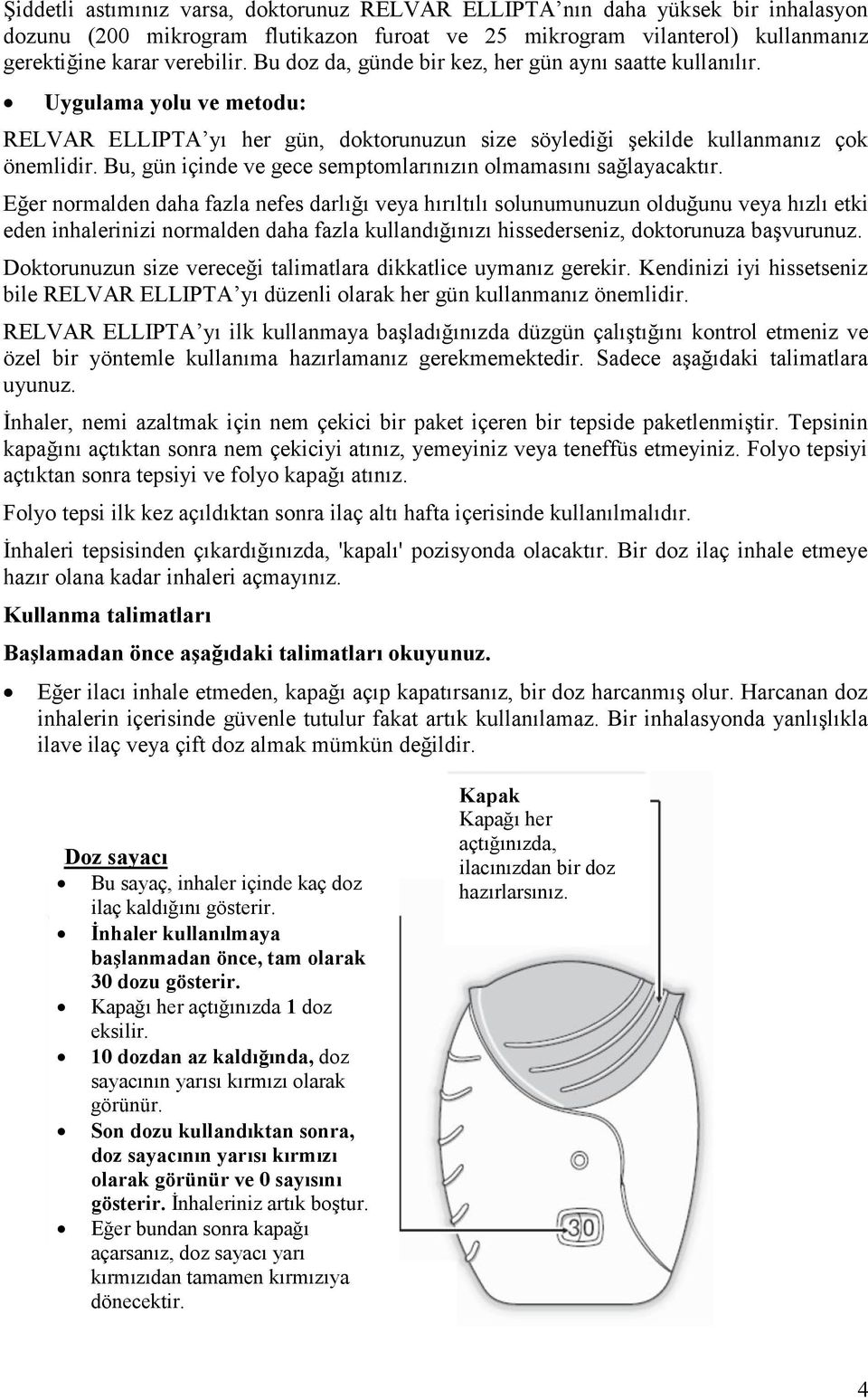 Bu, gün içinde ve gece semptomlarınızın olmamasını sağlayacaktır.