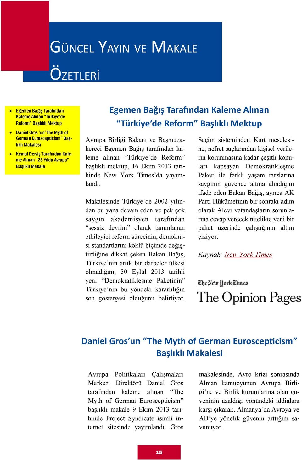 Türkiye de Reform başlıklı mektup, 16 Ekim 2013 tarihinde New York Times da yayımlandı.