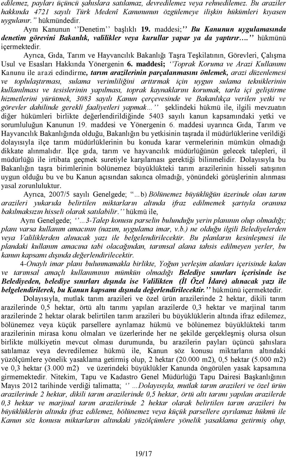 Ayrıca, Gıda, Tarım ve Hayvancılık Bakanlığı Taşra Teşkilatının, Görevleri, Çalışma Usul ve Esasları Hakkında Yönergenin 6.