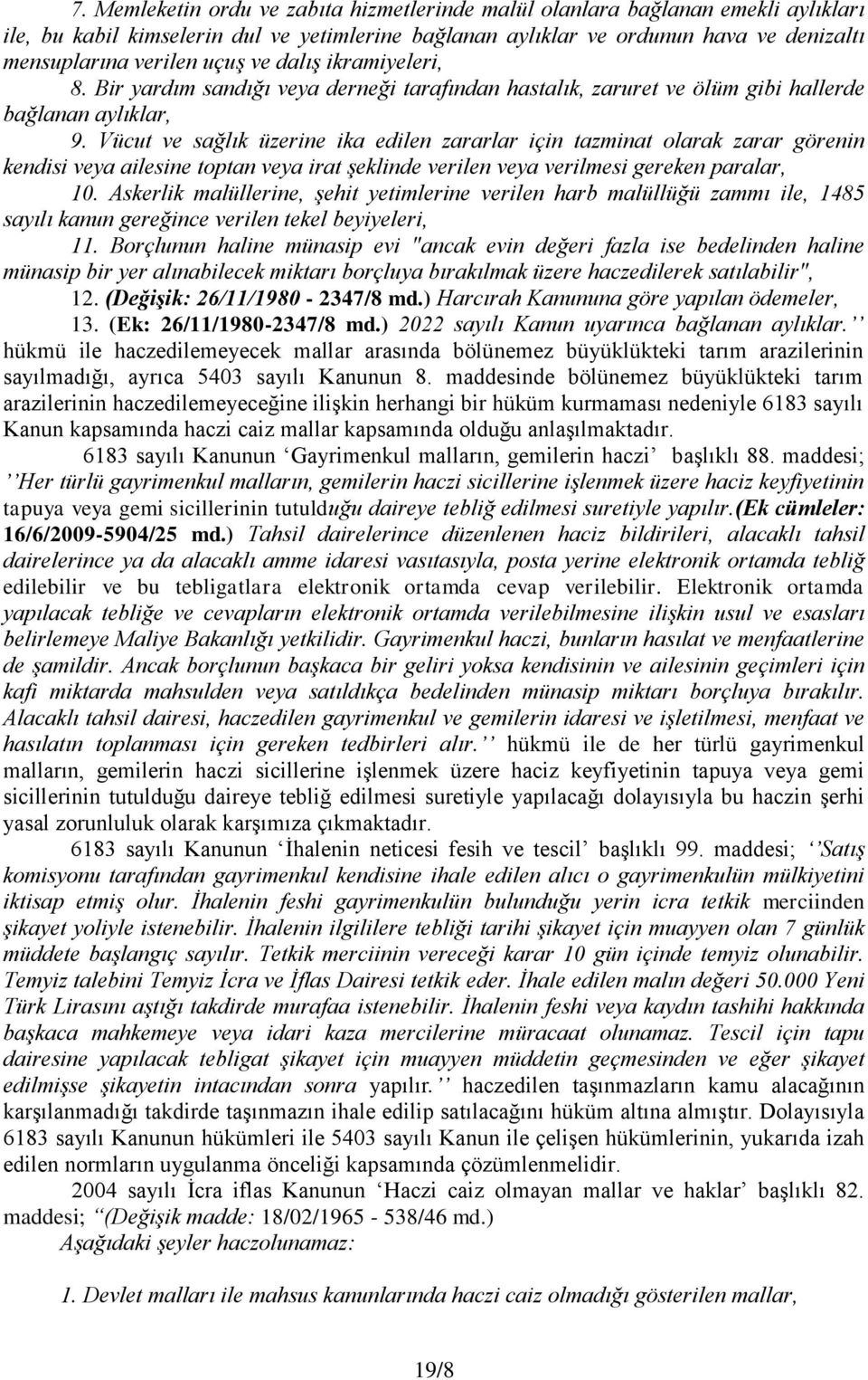 Vücut ve sağlık üzerine ika edilen zararlar için tazminat olarak zarar görenin kendisi veya ailesine toptan veya irat şeklinde verilen veya verilmesi gereken paralar, 10.