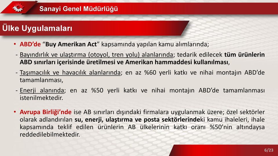 alanında; en az %50 yerli katkı ve nihai montajın ABD de tamamlanması istenilmektedir.