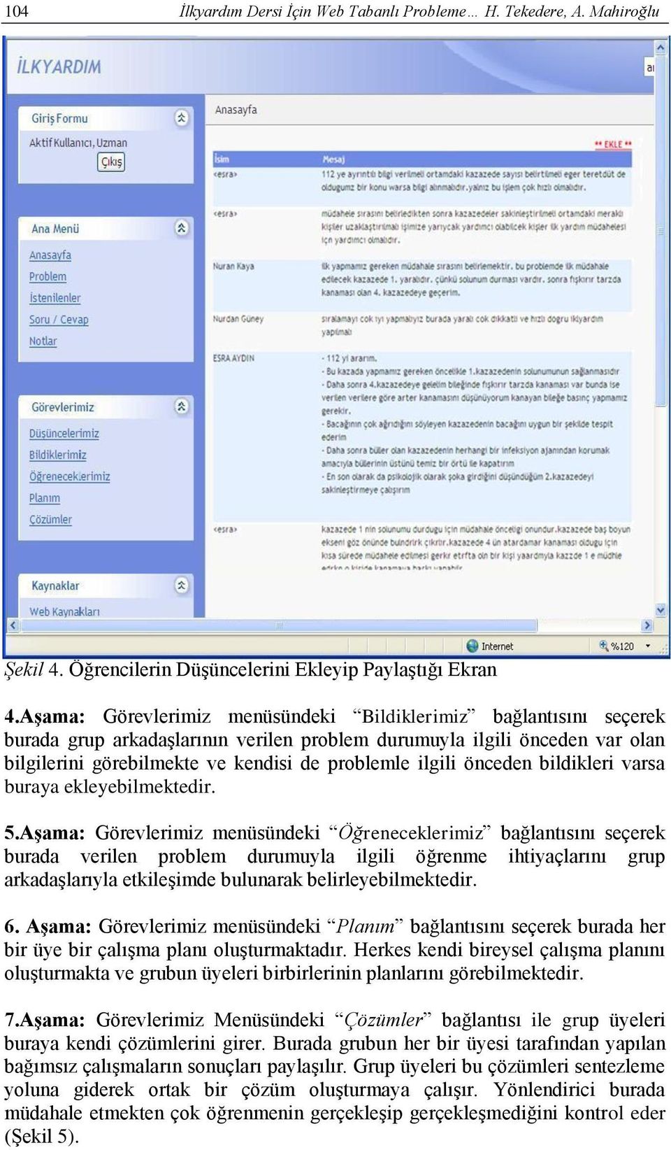 önceden bildikleri varsa buraya ekleyebilmektedir.