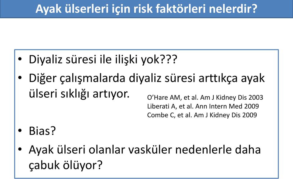 O Hare AM, et al. Am J Kidney Dis 2003 Liberati A, et al.