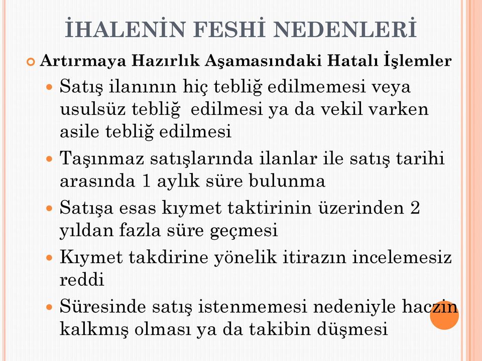 arasında 1 aylık süre bulunma Satışa esas kıymet taktirinin üzerinden 2 yıldan fazla süre geçmesi Kıymet takdirine