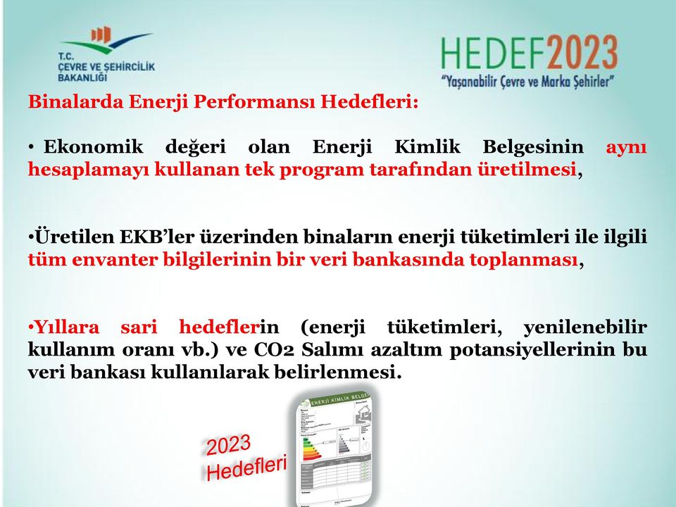 ilgili tüm envanter bilgilerinin bir veri bankasında toplanması, Yıllara sari hedeflerin (enerji