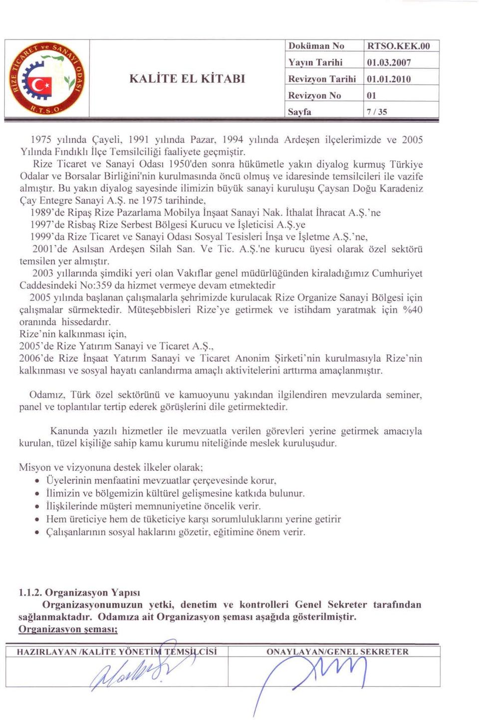 Rize Ticaret ve Sanayi Odası 1950'den sonra hükümetle yakın diyalog kurmuş Türkiye Odalar ve Borsalar Birliğini'nin kurulmasında öncü olmuş ve idaresinde temsilcileri ile vazife almıştır.