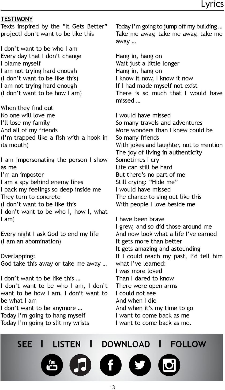 mouth) I am impersonating the person I show as me I m an imposter I am a spy behind enemy lines I pack my feelings so deep inside me They turn to concrete (I don t want to be like this I don t want