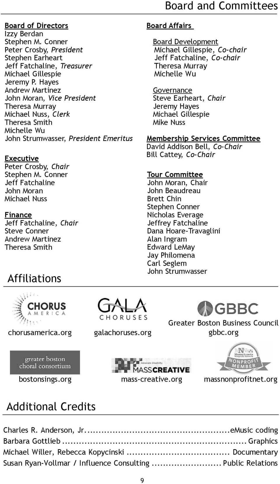 Conner Jeff Fatchaline John Moran Michael Nuss Finance Jeff Fatchaline, Chair Steve Conner Andrew Martinez Theresa Smith Affiliations Board Affairs Board Development Michael Gillespie, Co-chair Jeff