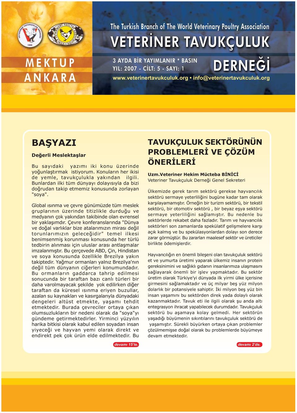 Global ýsýnma ve çevre günümüzde tüm meslek gruplarýnýn üzerinde titizlikle durduðu ve medyanýn çok yakýndan takibinde olan evrensel bir yaklaþýmdýr.