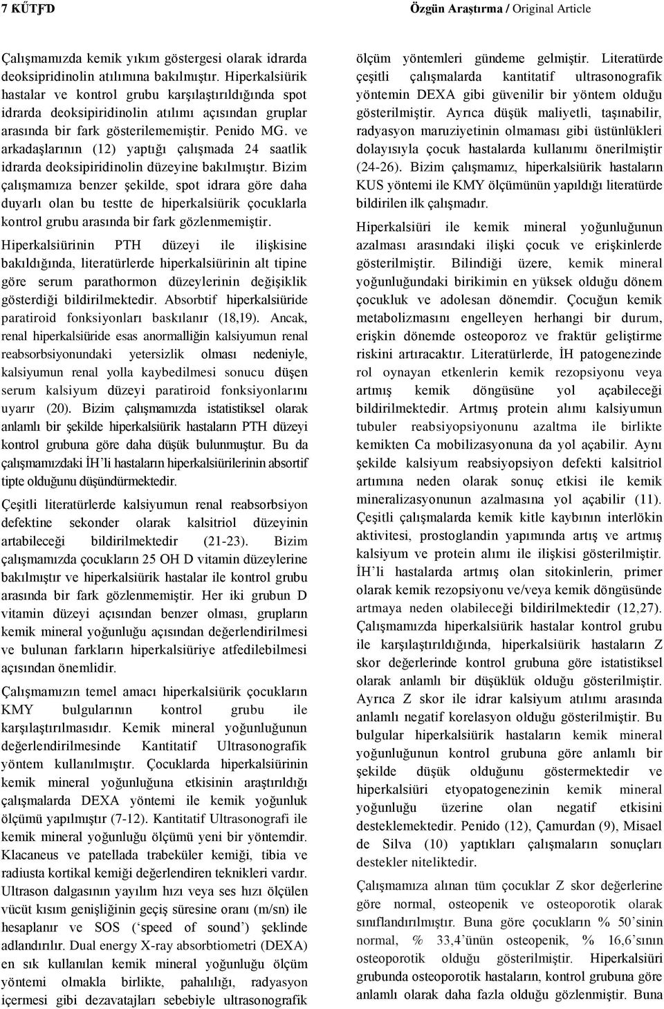 ve arkadaşlarının (12) yaptığı çalışmada 24 saatlik idrarda deoksipiridinolin düzeyine bakılmıştır.