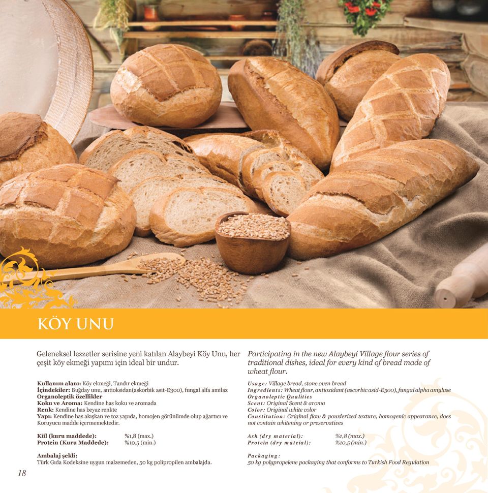 has beyaz renkte Koruyucu madde içermemektedir. Participating in the new Alaybeyi Village flour series of traditional dishes, ideal for every kind of bread made of wheat flour.