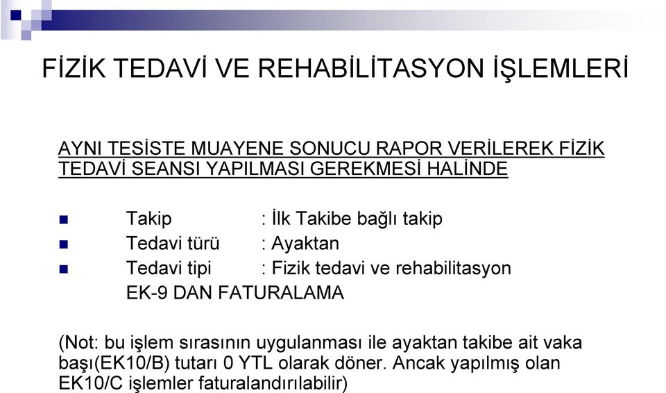 EK-9 DAN FATURALAMA (Not: bu işlem sırasının uygulanması ile ayaktan takibe ait vaka (Not: bu işlem sırasının