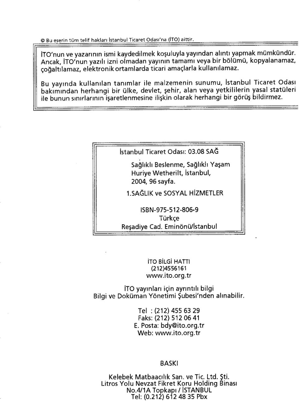 Bu yayında kullanılan tanımlar ile malzemenin sunumu, İstanbul Ticaret Odası bakımından herhangi bir ülke, devlet, şehir, alan veya yetkililerin yasal statüleri ile bunun sınırlarının işaretlenmesine