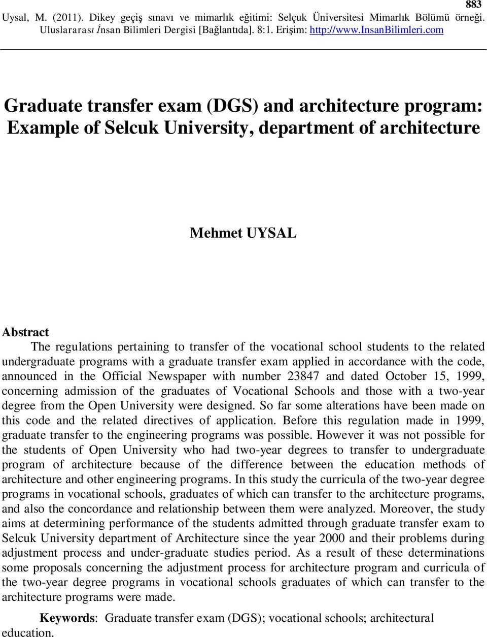 1999, concerning admission of the graduates of Vocational Schools and those with a two-year degree from the Open University were designed.