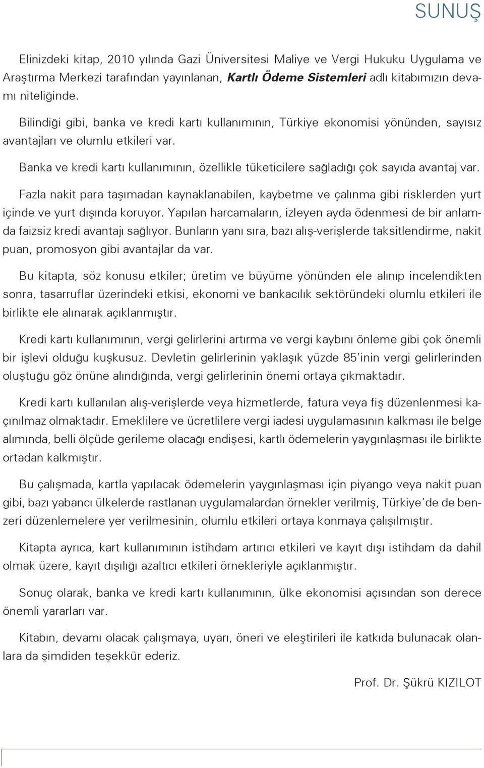 Banka ve kredi kartı kullanımının, özellikle tüketicilere sağladığı çok sayıda avantaj var.