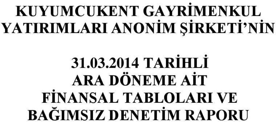 03.2014 TARİHLİ ARA DÖNEME AİT