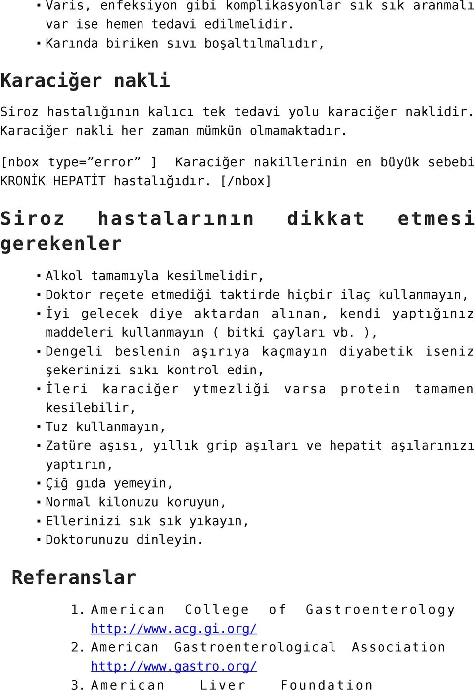 [nbox type= error ] Karaciğer nakillerinin en büyük sebebi KRONİK HEPATİT hastalığıdır.