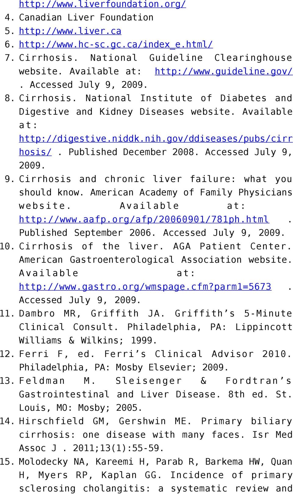gov/ddiseases/pubs/cirr hosis/. Published December 2008. Accessed July 9, 2009. 9. Cirrhosis and chronic liver failure: what you should know. American Academy of Family Physicians website.