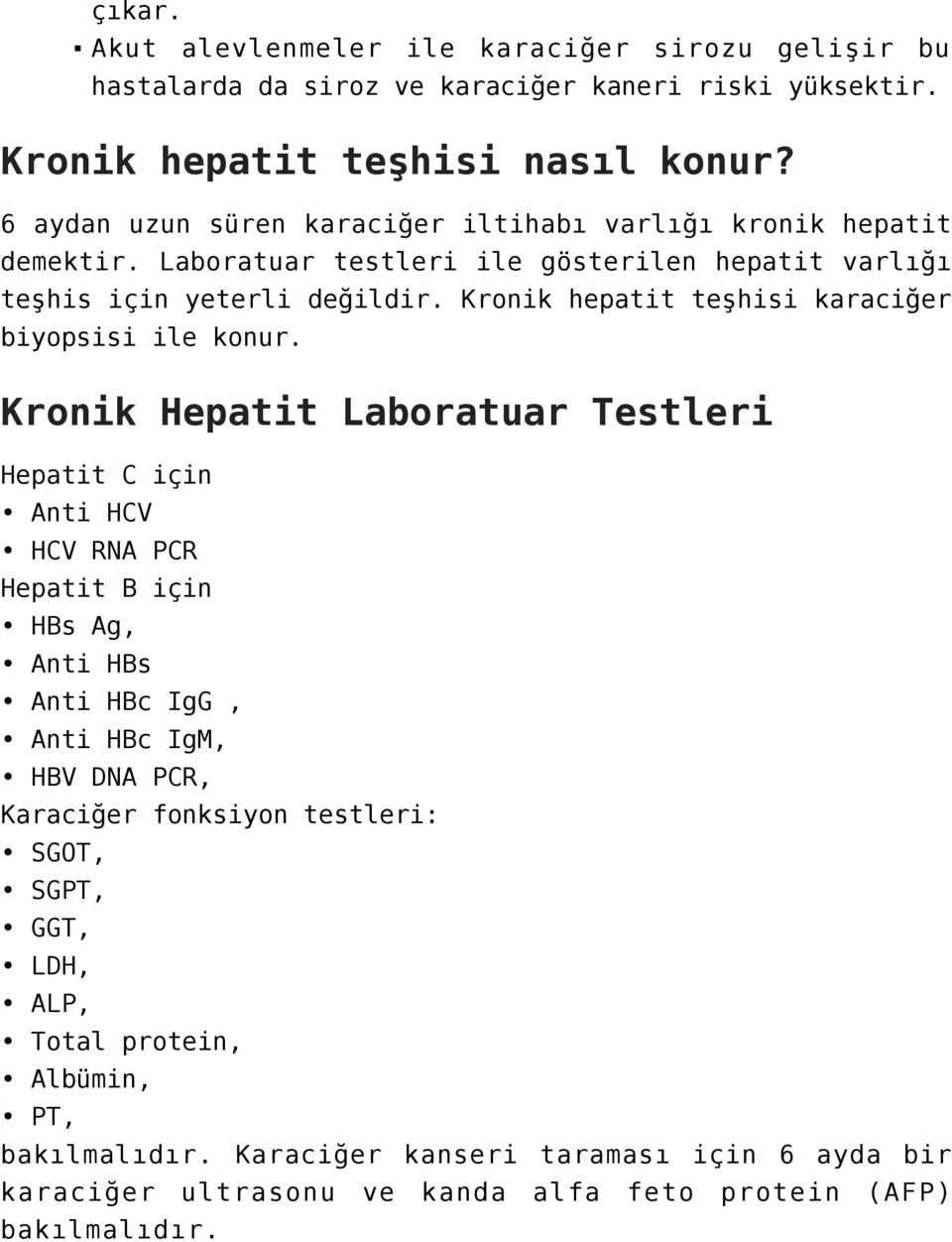 Kronik hepatit teşhisi karaciğer biyopsisi ile konur.