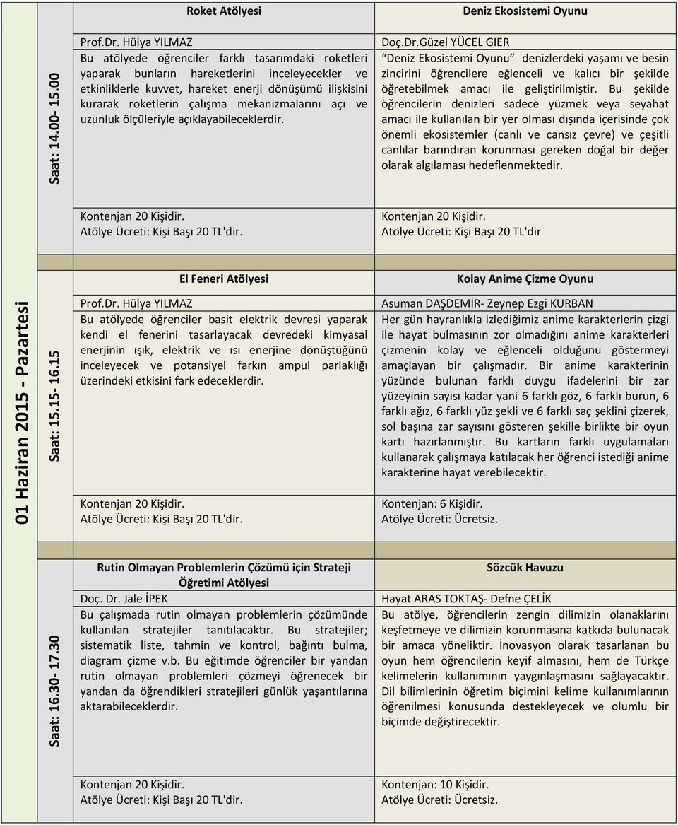 mekanizmalarını açı ve uzunluk ölçüleriyle açıklayabileceklerdir. Deniz Ekosistemi Oyunu Doç.Dr.